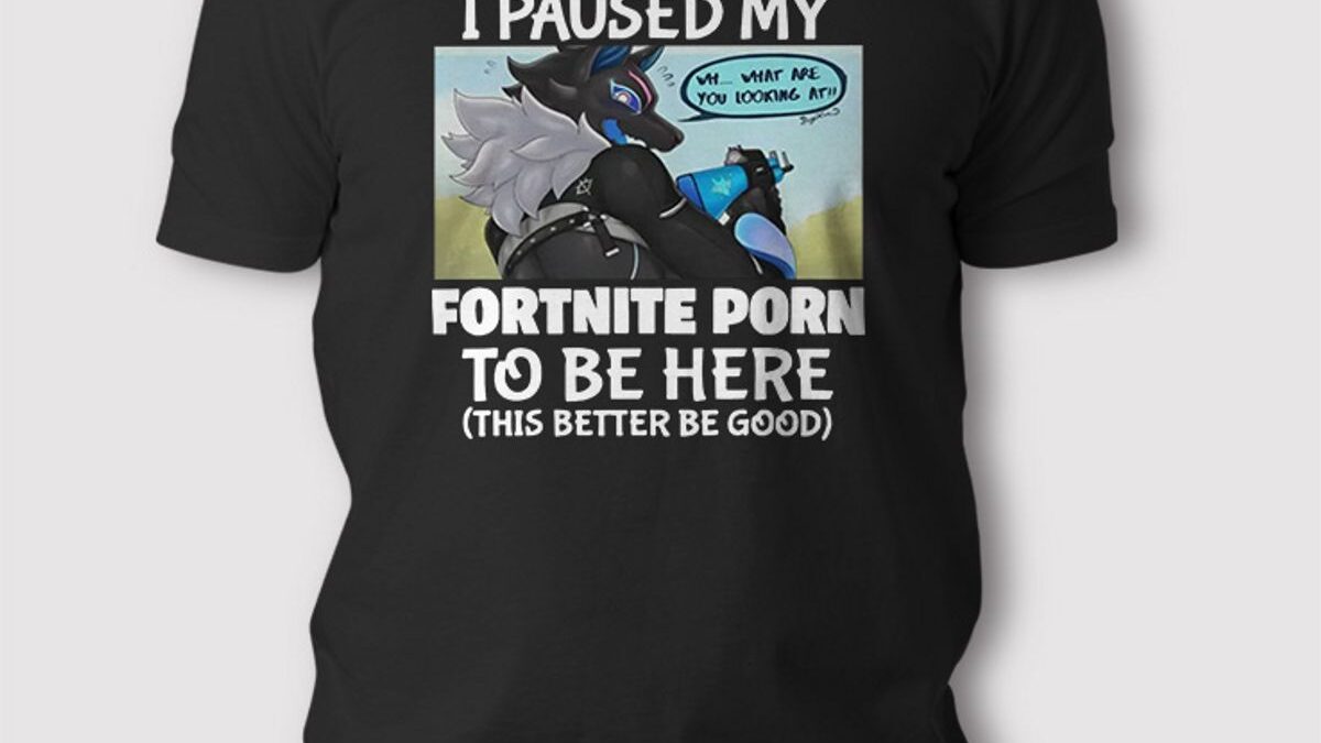 [Free Shipping] I Paused My Fortnite Porn To Be Here Shirt