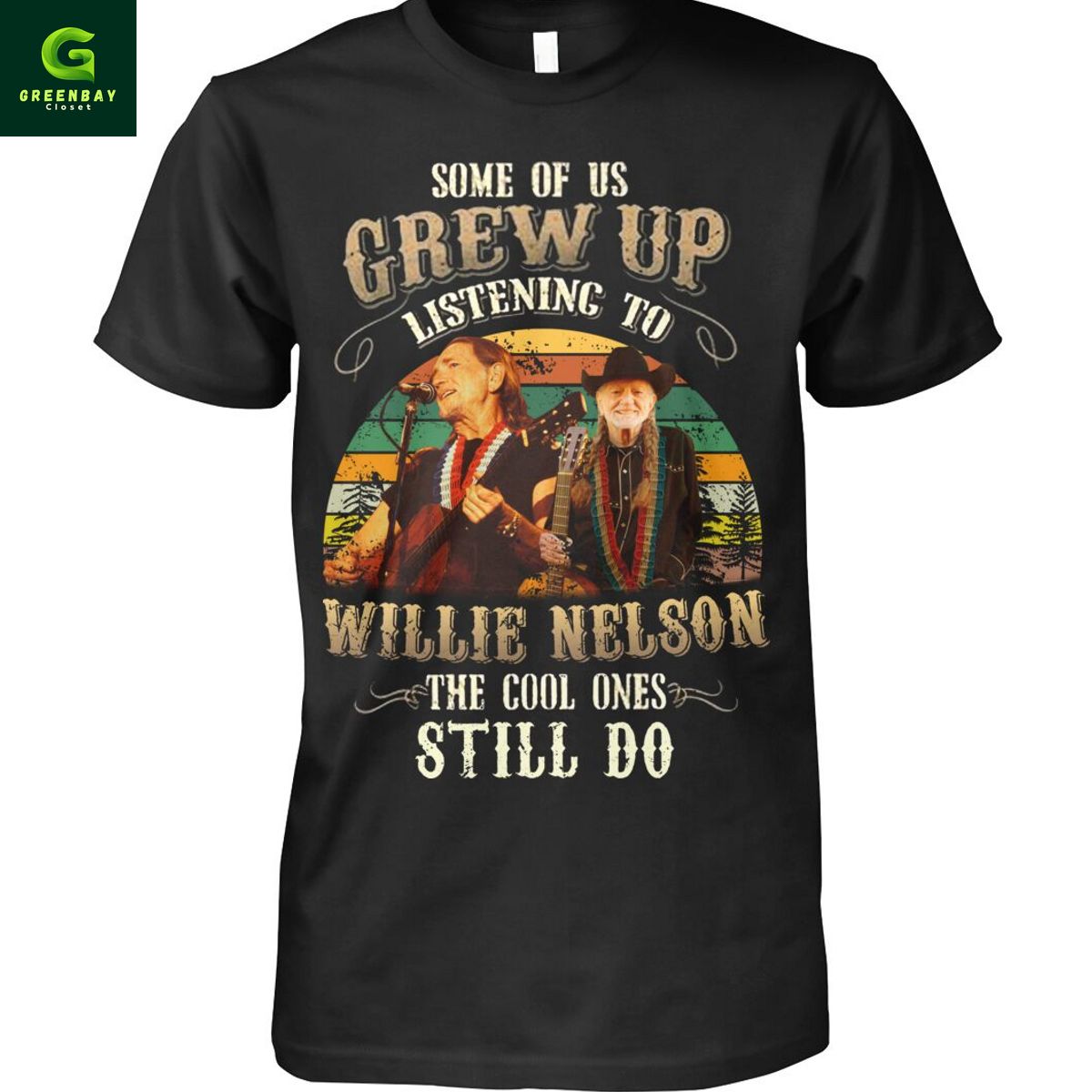 Some Of Us Grew Up Listening To Willie Nelson The Cool Ones Still Do Shirt Some Of Us Grew Up Listening To Willie Nelson The Cool Ones Still Do Shirt