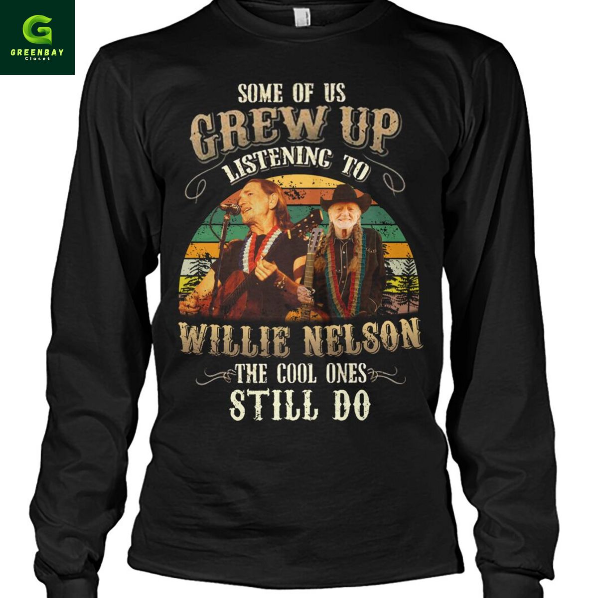 Some Of Us Grew Up Listening To Willie Nelson The Cool Ones Still Do Shirt Some Of Us Grew Up Listening To Willie Nelson The Cool Ones Still Do Shirt