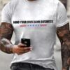 Mind your own damn business shirt