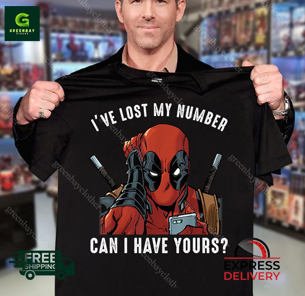 Deadpool I’ve Lost My Number Can I have Your Shirt