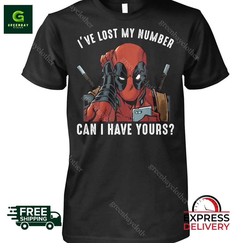 Deadpool I’ve Lost My Number Can I have Your Shirt