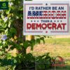 I’d Rather Be An American Than A Democrat Yard Sign