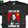 Kamala Just say no to the Commie Ho Shirt