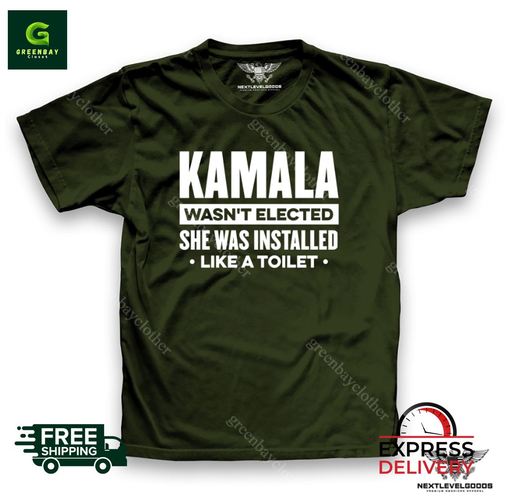 Kamala Wasn't Elected She Was Installed Like A Toilet Shirt Kamala Wasn't Elected She Was Installed Like A Toilet Shirt