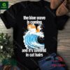 The blue wave is coming and it’s covered in cat hairs shirt