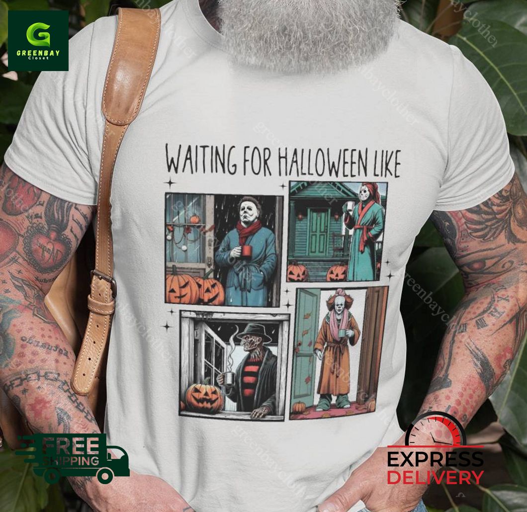 Waiting For Halloween Like Horror Movie Characters Shirt Waiting For Halloween Like Horror Movie Characters Shirt