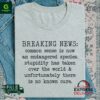 Breaking News common sense is now an endangered species shirt