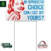 Feminist If You Cut Off My Reproductive Choice Can I Cut Off Yours Yard Sign