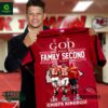 God first family second then Chiefs Kingdom shirt