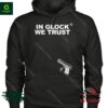 In Glock We Trust Hoodie