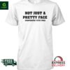 Not Just A Pretty Face Fantastic Tits Too Shirt