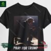 Pray for Trump shirt