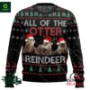 All Of Otter Reindeer Ugly Christmas Sweater