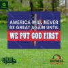 America Will Never Be Great Again Until We Put God First Yard Sign