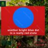 another bright blue dot in a really red state yard sign