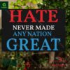 Hate Never Made Any Nation Great Yard Sign