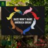 Hate Won’t Make America Great Yard Sign