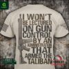 I Won’t Be Lectured On Gun Control By An Administration That Armed The Taliban Shirt