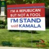 I’m a Republican but not a fool I’m stand with Kamala yard sign