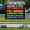In this house we vote for hope over fear truth over lies Harris Over Trump Yard Sign