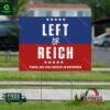 Left Or Reich Those Are Our Choice In November Yard Sign