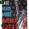 Liberty Statue Hate Never Made America Great Flag
