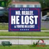 No Really He Lost & You’re In A Cult Feminist Yard Sign