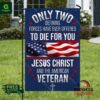 Only Two Defining Forces Have Ever Offered To Die For You Jesus Christ And The American Veteran Flag