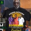 Eddie Levert 83 Years The Man The Myth The Legend thank you for the memories shirt