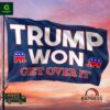 Trump Won Get Over It Flag