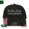 We The People Have Spoken Hat
